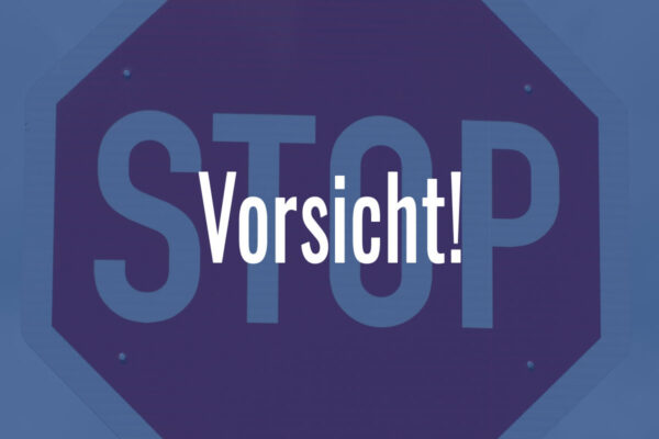 Vorsicht!